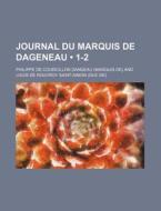 Journal Du Marquis De Dageneau (1-2 ) di Philippe De Courcillon Dangeau edito da General Books Llc
