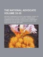 The National Advocate Volume 33-35 di National Temperance Society edito da Rarebooksclub.com