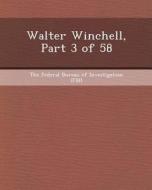 Walter Winchell, Part 3 of 58 di Divya Kosuri edito da Bibliogov