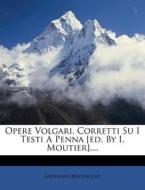 Opere Volgari, Corretti Su I Testi A Penna [ed. By I. Moutier].... di Giovanni Boccaccio edito da Nabu Press
