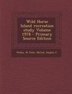 Wild Horse Island Recreation Study Volume 1978 di Philley M. Peter, McCool Stephen F edito da Nabu Press
