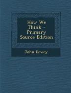 How We Think di John Dewey edito da Nabu Press