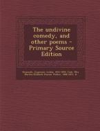 The Undivine Comedy, and Other Poems di Zygmunt Krasinski, Julian Klaczko edito da Nabu Press