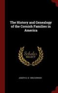 The History and Genealogy of the Cornish Families in America di Joseph E. B. Cornish edito da CHIZINE PUBN