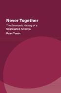 Never Together di Peter Temin edito da Cambridge University Press