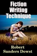 Fiction Writing Technique di Robert Saunders Dowst edito da Lulu.com