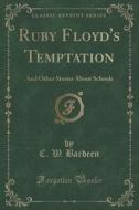 Ruby Floyd's Temptation di C W Bardeen edito da Forgotten Books