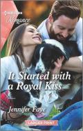 It Started with a Royal Kiss di Jennifer Faye edito da HARLEQUIN SALES CORP