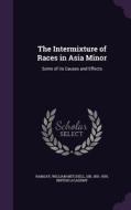 The Intermixture Of Races In Asia Minor di William Mitchell Ramsay, British Academy edito da Palala Press