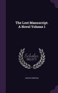 The Lost Manuscript. A Novel Volume 1 di Gustav Freytag edito da Palala Press