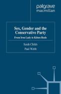 Sex, Gender and the Conservative Party di S. Childs, P. Webb edito da Palgrave Macmillan UK