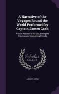 A Narrative Of The Voyages Round The World Performed By Captain James Cook di Andrew Kippis edito da Palala Press