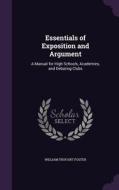 Essentials Of Exposition And Argument di William Trufant Foster edito da Palala Press
