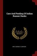 Care and Feeding of Indian Runner Ducks edito da CHIZINE PUBN