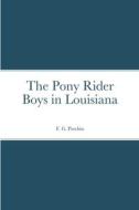 The Pony Rider Boys in Louisiana di F. G. Patchin edito da Lulu.com