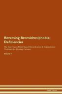Reversing Bromidrosiphobia: Deficiencies The Raw Vegan Plant-Based Detoxification & Regeneration Workbook for Healing Pa di Health Central edito da LIGHTNING SOURCE INC