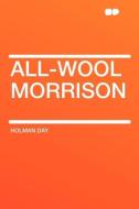 All-Wool Morrison di Holman Day edito da HardPress Publishing