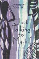 Just Talking To Myself di Jeannetta Edwards edito da America Star Books