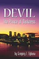 Devil: The Prince of Darkness di Gregory I. Egbuna edito da AUTHORHOUSE