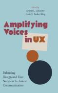 Amplifying Voices in UX: Balancing Design and User Needs in Technical Communication edito da ST UNIV OF NEW YORK PR
