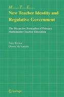 New Teacher Identity and Regulative Government di Tony Brown, Olwen Mcnamara edito da Springer US
