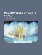 Mademoiselle Of Monte Carlo di William Le Queux edito da Rarebooksclub.com