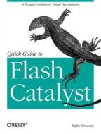 Quick Guide to Flash Catalyst di Rafiq Elmansy edito da O′Reilly