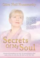 Secrets Of My Soul di Olive Neil Noseworthy edito da Balboa Press