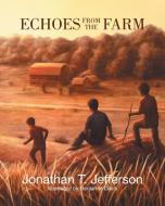 Echoes from the Farm di Jonathan T. Jefferson edito da FriesenPress