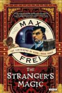 The Stranger's Magic di Max Frei edito da OVERLOOK PR