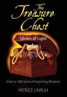 The Treasure Chest: Gleam of Light (Over a 1000 Gems of Inspiriting Wisdom) di Patrice Unruh edito da OUTSKIRTS PR