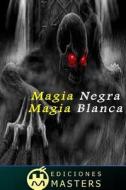 Magia Negra, Magia Blanca di Adolfo Perez Agusti edito da Createspace