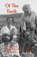 Of the Earth: Stories from Oswego County's Muck Farms di Jim Farfaglia edito da Createspace