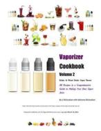 Vaporizer Cookbook: Drinks & Mixed Drinks di Li Gideon Richardson, Adrienne Elizabeth Richardson edito da Createspace Independent Publishing Platform