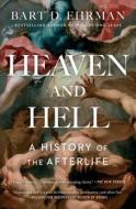 Heaven and Hell: A History of the Afterlife di Bart D. Ehrman edito da SIMON & SCHUSTER