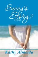 Sunny's Story 2 di Kathy Almeida edito da Balboa Press