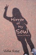 Mirror of My Soul di Viola Rose edito da Balboa Press
