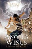 Angels Without Wings di Chris Smith edito da Createspace