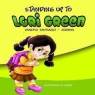 Standing Up to Lori Green di Vanessa Santiago-Jerman edito da Createspace