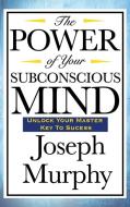 The Power of Your Subconscious Mind di Joseph Murphy edito da Wilder Publications