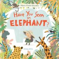 Have You Seen an Elephant? di Elina Ellis edito da KIDS CAN PR