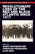 Revolutionary Lives of the Red and Black Atlantic Since 1917 edito da MANCHESTER UNIV PR