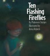 Ten Flashing Fireflies di Philemon Sturges, Anna Vojtech edito da Northsouth Books