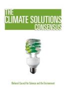 The Climate Solutions Consensus: What We Know and What to Do about It di National Council for Science and the Env edito da PAPERBACKSHOP UK IMPORT