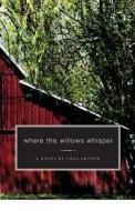 Where The Willows Whisper di Chad Arthur edito da Tate Publishing & Enterprises