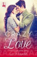 Crazy Love di Lee Kilraine edito da Kensington Publishing