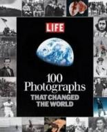 100 Photographs That Changed The World di Life Magazine edito da Time Inc Home Entertaiment