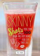 Skinny Shots di Paul Knorr edito da Sterling Publishing Co Inc