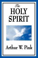 The Holy Spirit di Arthur W. Pink edito da Wilder Publications