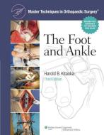 Master Techniques in Orthopaedic Surgery: The Foot and Ankle di Harold B. Kitaoka edito da Lippincott Williams&Wilki